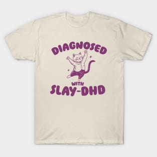 Diagnosed With Slay-DHD, Funny ADHD Shirt, Cat T Shirt, Dumb Y2k T-Shirt